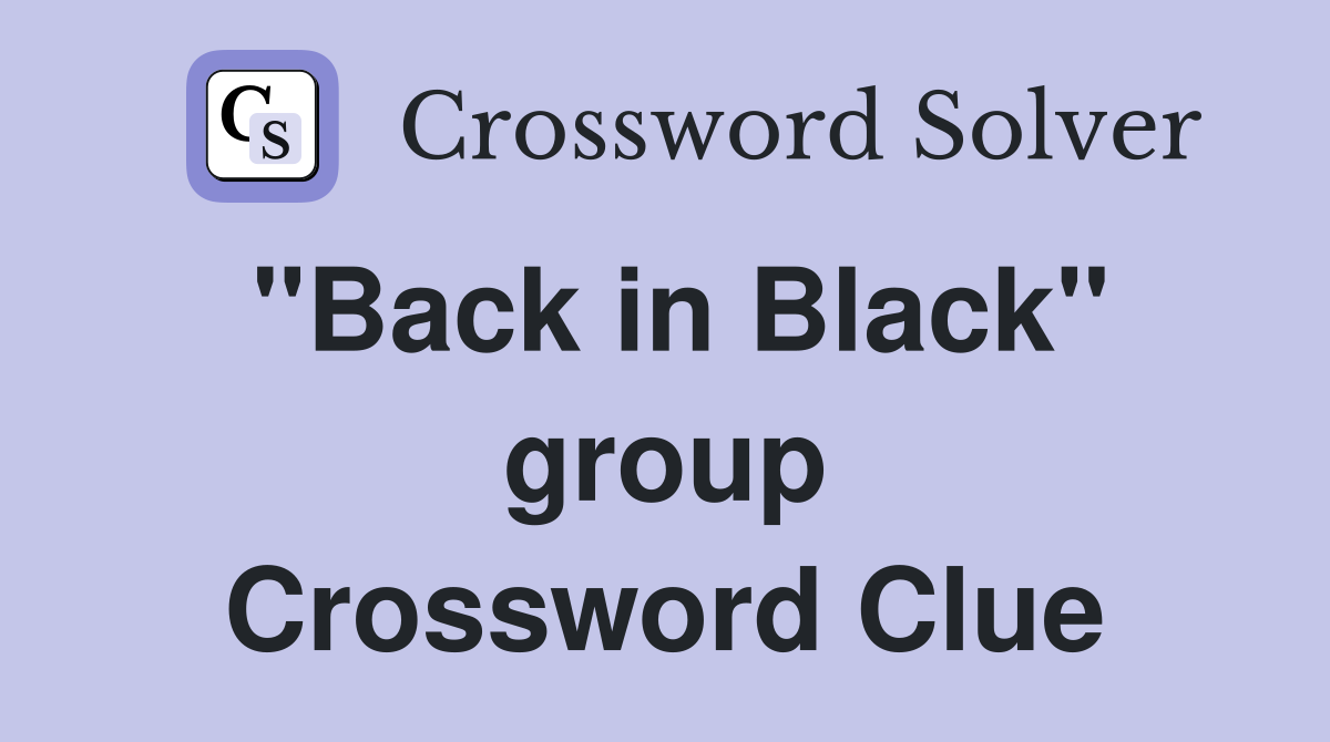 "Back in Black" group Crossword Clue Answers Crossword Solver